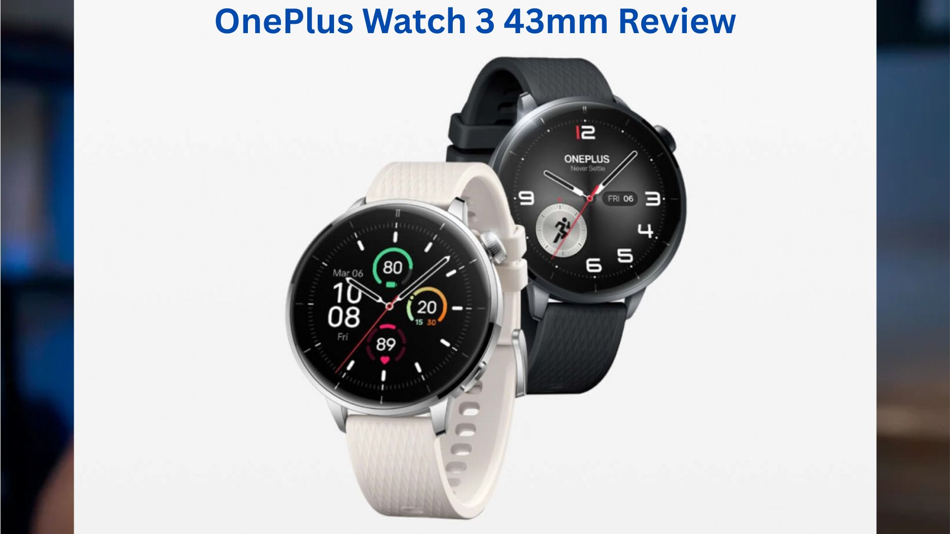 OnePlus Watch 3 43mm: Is smaller actually better?